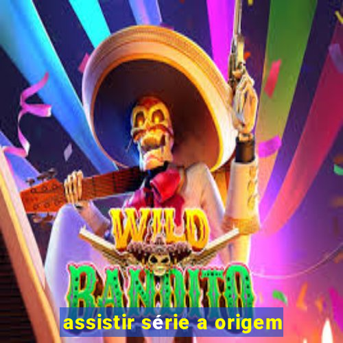 assistir série a origem